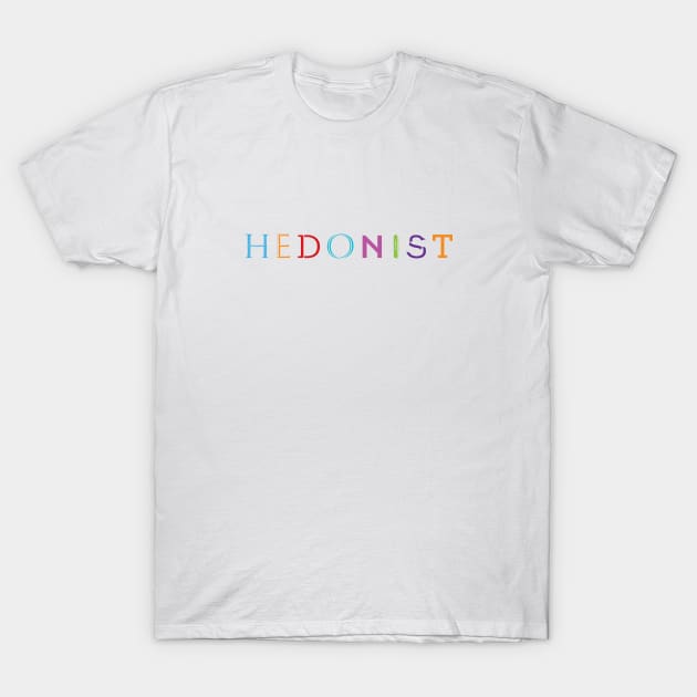 Quirky Type: Hedonist T-Shirt by Stonework Design Studio